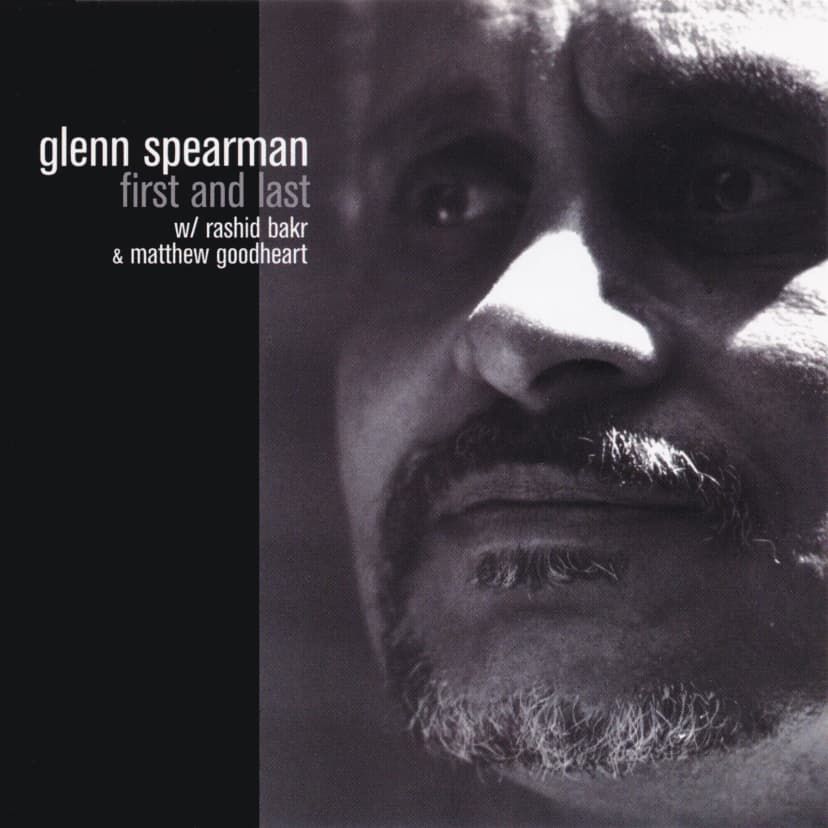 Glenn Spearman  - First & Last